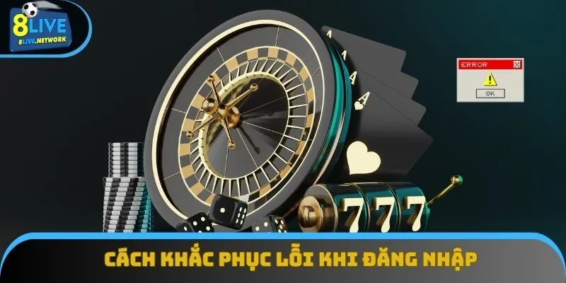 Gặp lỗi khi đăng nhập 8Live và cách khắc phục
